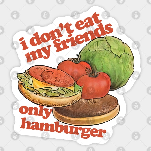 I Don't Eat My Friends Only Hamburger Sticker by DankFutura